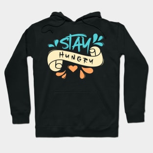 Stay Hungry Hoodie